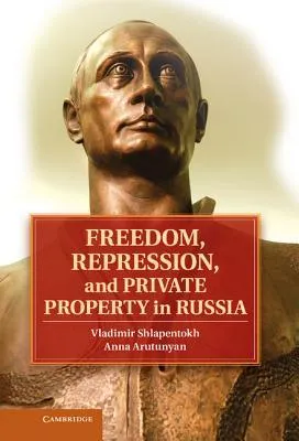 Freedom, Repression, and Private Property in Russia