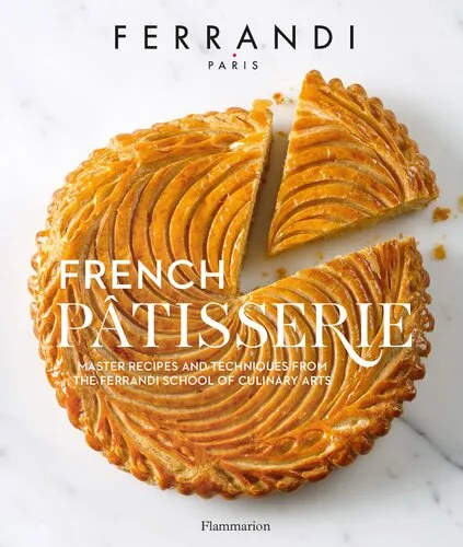 French Pâtisserie - Master Recipes and Techniques from the Ferrandi School of Culinary Arts