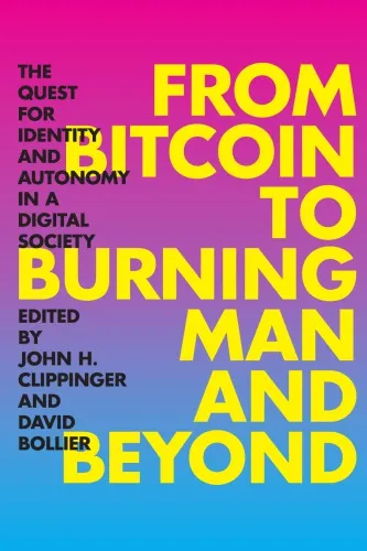 From Bitcoin to Burning Man and beyond : the quest for identity and autonomy in a digital society