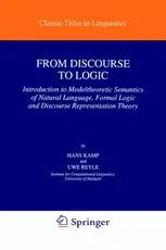 From Discourse to Logic: Introduction to Modeltheoretic Semantics of Natural Language, Formal Logic and Discourse Representation Theory