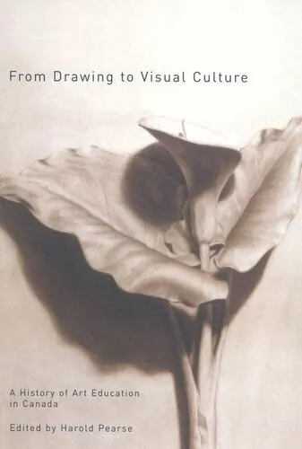 From Drawing to Visual Culture: A History of Art Education in Canada