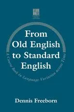 From Old English to Standard English: A Course Book in Language Variation Across Time