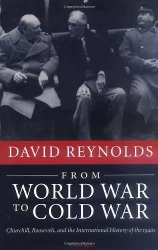 From World War to Cold War: Churchill, Roosevelt, and the International History of the 1940s