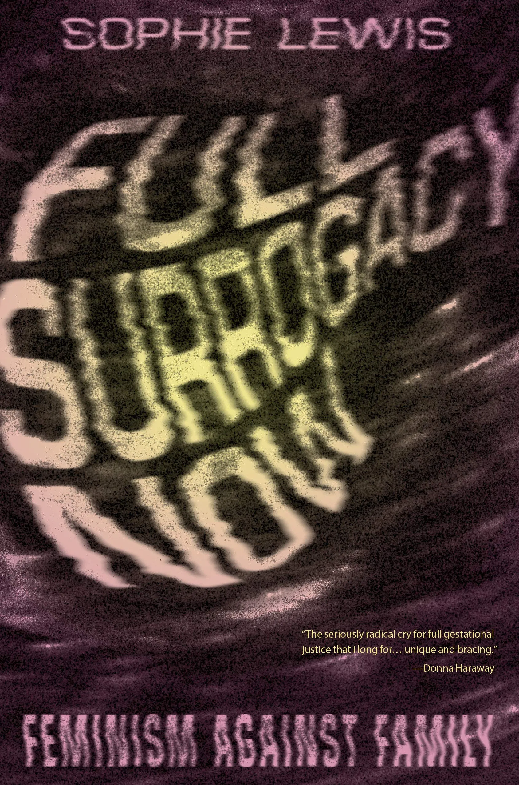 Full Surrogacy Now - Feminism Against Family