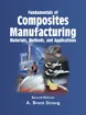 Fundamentals of Composites Manufacturing - Materials, Methods, and Applications