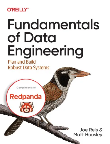 Fundamentals of Data Engineering: Plan and Build Robust Data Systems