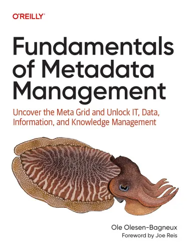 Fundamentals of Metadata Management: Uncover the Meta Grid and Unlock IT, Data, Information, and Knowledge Management