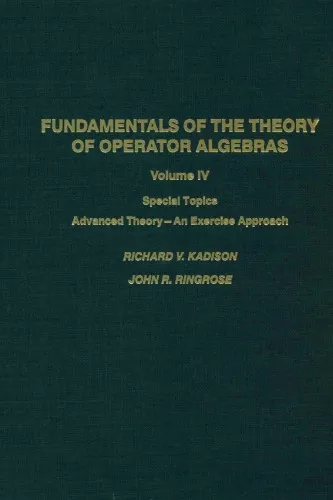 Fundamentals of the Theory of Operator Algebras Vol.4: Special Topics-Advanced Theory, an Exercise Approach (Pure and Applied Mathematics (Academic Press), Volume 100)