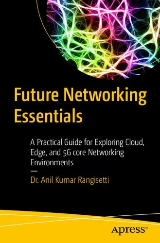 Future Networking Essentials : A Practical Guide for Exploring Cloud, Edge, and 5G core Networking Environments