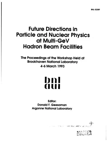 Future directions in particle and nuclear physics of Multi-GeV hadron beam facilities : the proceedings of the Workshop held at Brookhaven National Laboratory, March 4-6 1993