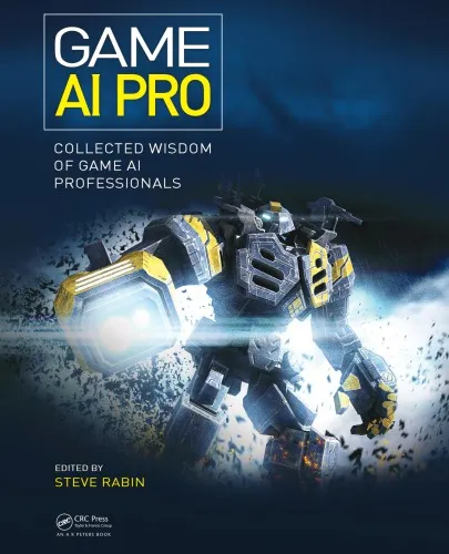 Game AI Pro : Collected Wisdom of Game AI Professionals