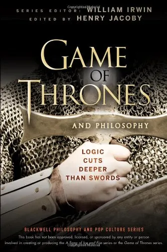 Game of Thrones and Philosophy: Logic Cuts Deeper Than Swords