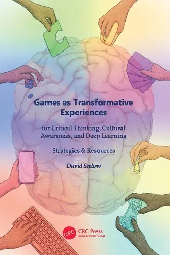 Games as Transformative Experiences for Critical Thinking, Cultural Awareness, and Deep Learning: Strategies & Resources