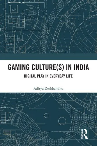 Cover of Gaming Culture(s) in India: Digital Play in Everyday Life