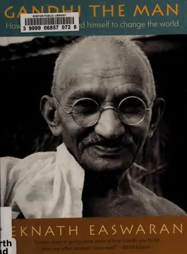 Gandhi the man: how one man changed himself to change the world