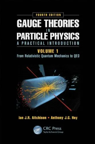 Gauge Theories in Particle Physics: A Practical Introduction, Volume 1: From Relativistic Quantum Mechanics to QED, Fourth Edition