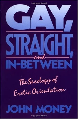 Gay, Straight, and In-Between: The Sexology of Erotic Orientation