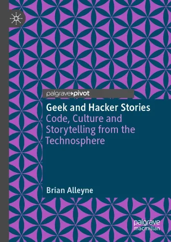 Geek and Hacker Stories: Code, Culture and Storytelling from the Technosphere