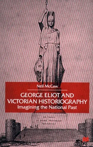 George Eliot and Victorian Historiography: Imagining the National Past