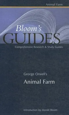 George Orwell’s Animal Farm (Bloom’s Guides)