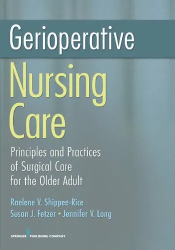 Cover of Gerioperative Nursing Care: Principles and Practices of Surgical Care for the Older Adult