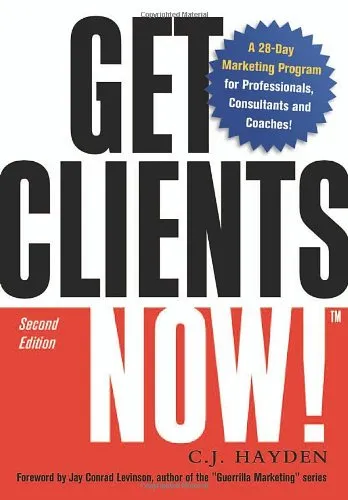 Get Clients Now!(TM): A 28-Day Marketing Program for Professionals, Consultants, and Coaches