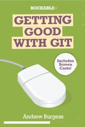 Getting Good With Git