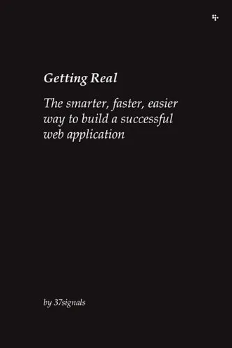 Getting Real: The smarter, faster, easier way to build a successful web application