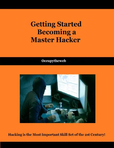 Getting Started Becoming a Master Hacker: Hacking is the Most Important Skill Set of the 21st Century!