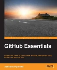 GitHub Essentials: Unleash the power of collaborative development workflow using GitHub, one step at a time