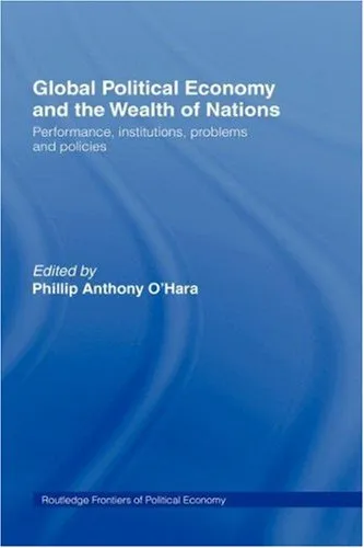 Global Political Economy and the Wealth of Nations: Performance, Institutions, Problems and Policies (Routledge Frontiers of Political Economy, 57)