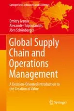 Global Supply Chain and Operations Management: A Decision-Oriented Introduction to the Creation of Value