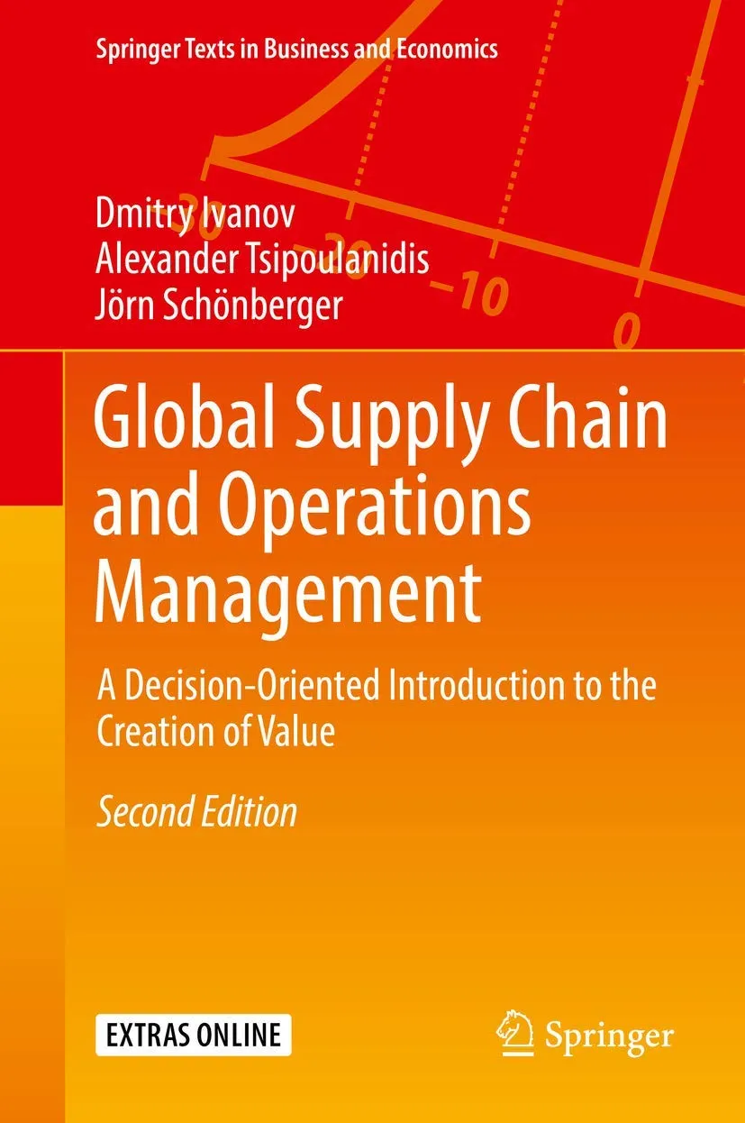 Global Supply Chain and Operations Management: A Decision-Oriented Introduction to the Creation of Value (Springer Texts in Business and Economics)