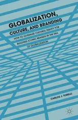 Globalization, Culture, and Branding: How to Leverage Cultural Equity for Building Iconic Brands in the Era of Globalization