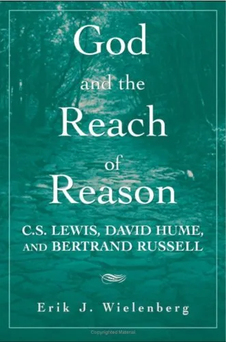 God and the Reach of Reason: C. S. Lewis, David Hume, and Bertrand Russell