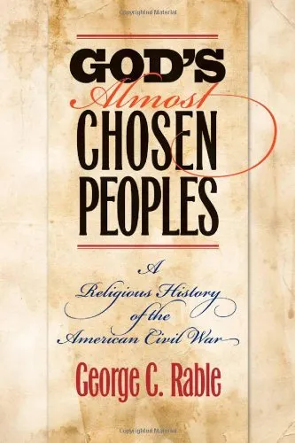 God’s Almost Chosen Peoples: A Religious History of American Civil War . George C. Rable (The Littlefield History of the Civil War Era)