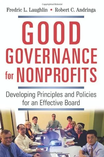 Good Governance for Nonprofits: Developing Principles and Policies for an Effective Board