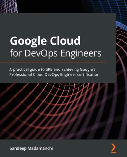 Google Cloud for DevOps Engineers A practical guide to SRE and achieving Googles Professional Cloud DevOps Engineer certification by Madamanchi, Sandeep (z-lib.org).pdf