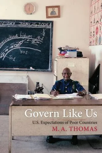 Govern Like Us: U.S. Expectations of Poor Countries