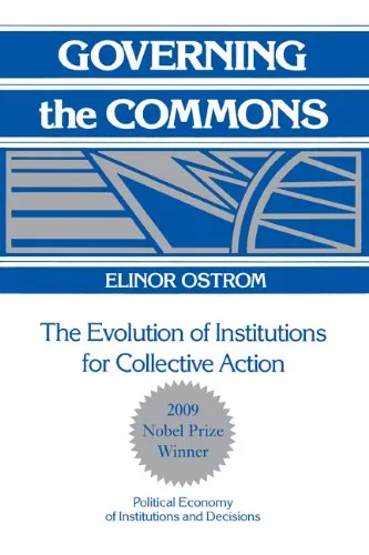 Governing the Commons: The Evolution of Institutions for Collective Action (Political Economy of Institutions and Decisions)