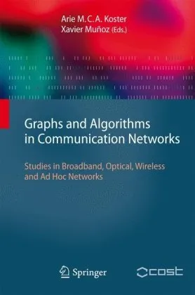Cover of Graphs and Algorithms in Communication Networks: Studies in Broadband, Optical, Wireless and Ad Hoc Networks