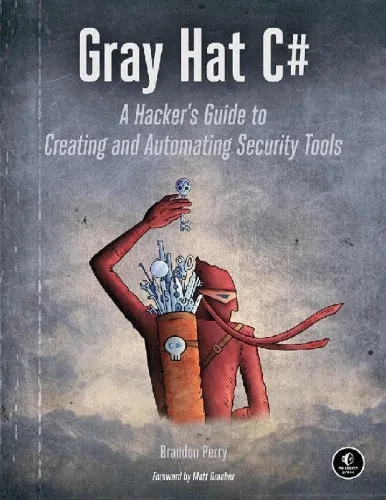 Gray Hat C#: A Hacker's Guide to Creating and Automating Security Tools