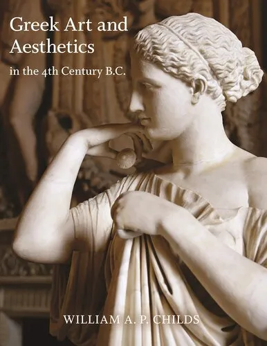 Greek Art and Aesthetics in the Fourth Century B.C. (Publications of the Department of Art and Archaeology, Princeton University, 44)