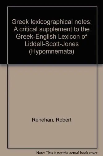 Greek lexicographical notes: a critical supplement to the Greek-English lexicon of Liddell-Scott-Jones