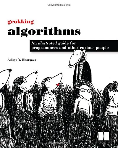 Grokking Algorithms: An illustrated guide for programmers and other curious people