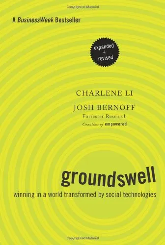 Groundswell, Expanded and Revised Edition: Winning in a World Transformed by Social Technologies