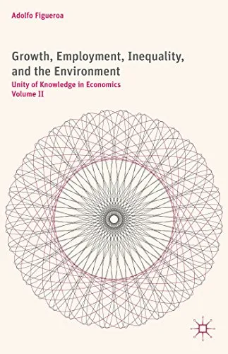 Growth, Employment, Inequality, and the Environment, Volume II: Unity of Knowledge in Economics