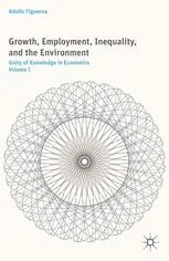 Growth, Employment, Inequality, and the Environment: Unity of Knowledge in Economics: Volume I