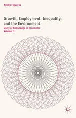 Growth, Employment, Inequality, and the Environment: Unity of Knowledge in Economics: Volume II