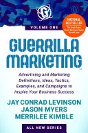 Guerrilla Marketing Volume 1: Advertising and Marketing Definitions, Ideas, Tactics, Examples, and Campaigns to Inspire Your Business Success